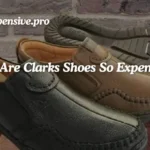 Why Are Clarks Shoes So Expensive