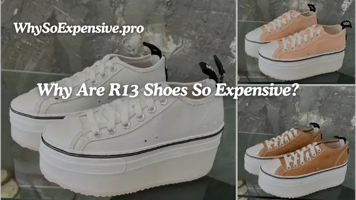 Why Are R13 Shoes So Expensive