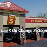 Why Is Take 5 Oil Change So Expensive