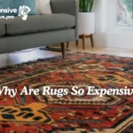 Why Are Rugs So Expensive